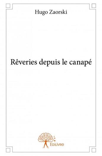 Couverture du livre « Rêveries depuis le canapé » de Hugo Zaorski aux éditions Edilivre