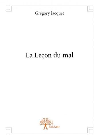 Couverture du livre « La leçon du mal » de Gregory Jacquet aux éditions Edilivre