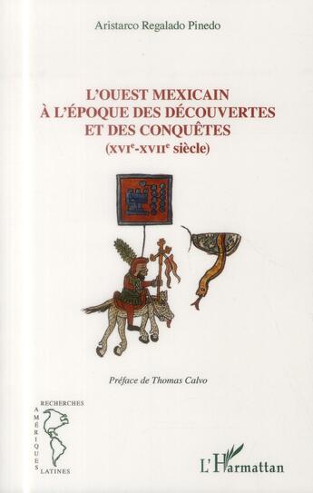 Couverture du livre « L'ouest mexicain à l'époque des découvertes et des conquêtes ; XVIe-XVIIe siècle » de Aristarco Regalado Pinedo aux éditions L'harmattan