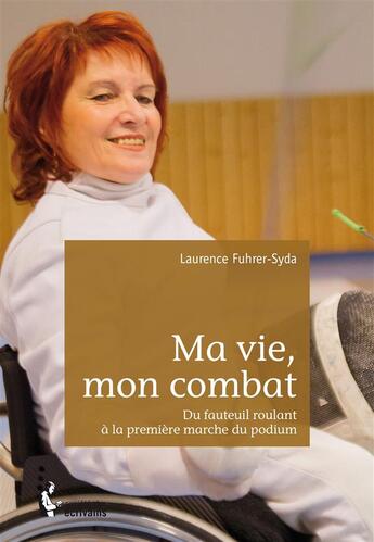 Couverture du livre « Ma vie, mon combat » de Laurence Fuhrer-Syda aux éditions Societe Des Ecrivains