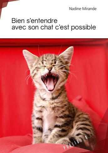 Couverture du livre « Bien s'entendre avec son chat c'est possible » de Nadine Mirande aux éditions Publibook