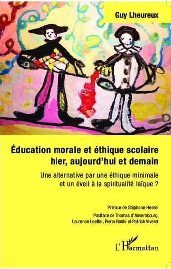 Couverture du livre « Éducation morale et éthique scolaire hier, aujourd'hui et demain ; une alternative par une éthique minimale et un éveil à la spiritualité laïque ? » de Guy Lheureux aux éditions L'harmattan