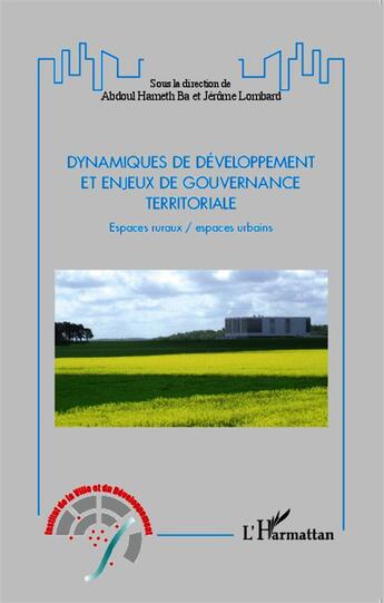 Couverture du livre « Dynamiques de développement et enjeux de gouvernance territoriale ; espaces ruraux / espaces urbains » de Jerome Lombard et Abdoul Hameth Ba aux éditions L'harmattan