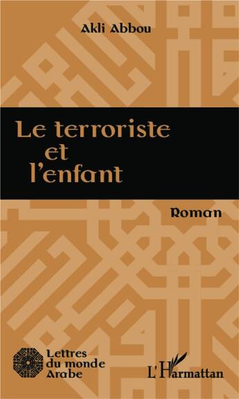 Couverture du livre « Terroriste et l'enfant » de Abbou Akli aux éditions L'harmattan