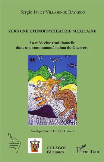 Couverture du livre « Vers une ethnopsychiatrie mexicaine : La médecine traditionnelle dans une communauté nahua du Guerrero » de Sergio Javier Villasenor Bayardo aux éditions L'harmattan