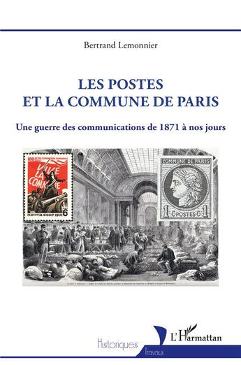 Couverture du livre « Les postes et la commune de Paris : une guerre des communications de 1871 à nos jours » de Bertrand Lemonnier aux éditions L'harmattan