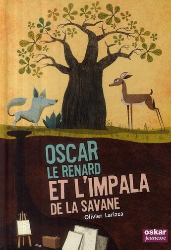 Couverture du livre « Oscar le renard et l'impala de la savane » de Olivier Larizza aux éditions Oskar