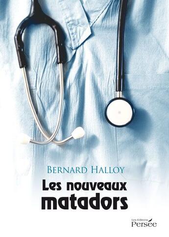 Couverture du livre « Les nouveaux matadors » de Bernard Halloy aux éditions Persee