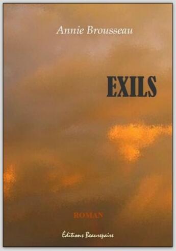 Couverture du livre « Exils » de Annie Brousseau aux éditions Beaurepaire