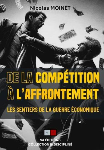 Couverture du livre « Les sentiers de la guerre économique Tome 3 : De la compétition à l'affrontement » de Nicolas Moinet aux éditions Va Press