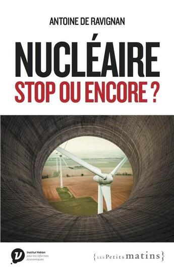 Couverture du livre « Nucléaire, stop ou encore ? » de Antoine De Ravignan aux éditions Les Petits Matins