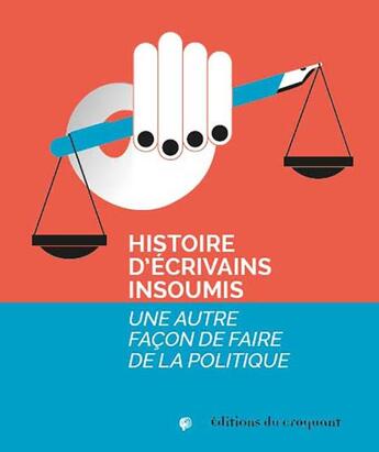 Couverture du livre « Histoire d'écrivains insoumis : une autre façon de faire de la politique » de  aux éditions Croquant