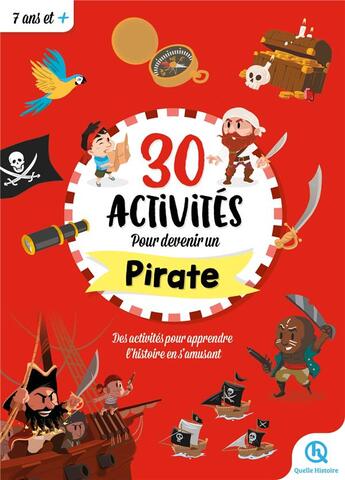 Couverture du livre « 30 activités pour devenir un pirate : des activités pour apprendre l'histoire en s'amusant » de  aux éditions Quelle Histoire