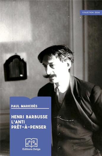 Couverture du livre « Henri Barbusse. L'anti prêt-à-penser » de Markides Paul aux éditions Delga