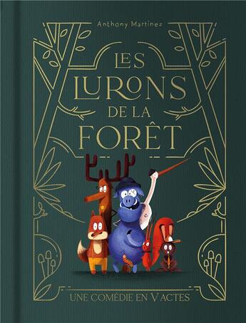 Couverture du livre « Les lurons de la forêt : une comédie en V actes » de Anthony Martinez aux éditions Kaleidoscope