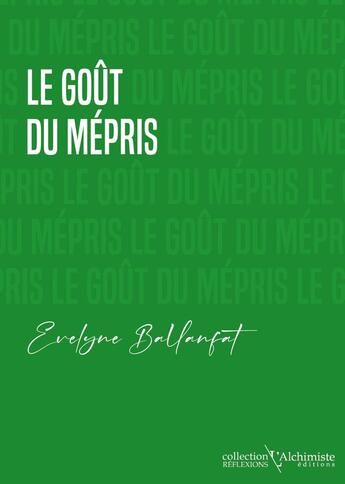 Couverture du livre « Le goût du mépris » de Evelyne Ballanfat aux éditions L'alchimiste