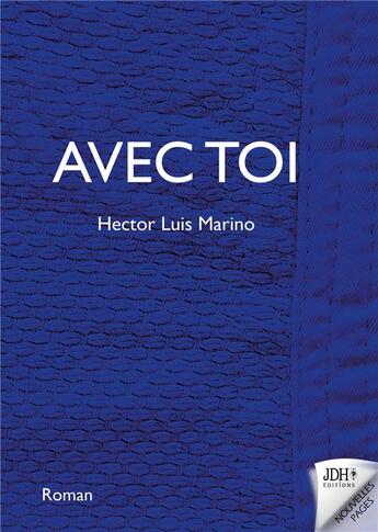 Couverture du livre « Avec toi » de Hector Luis Marino aux éditions Jdh