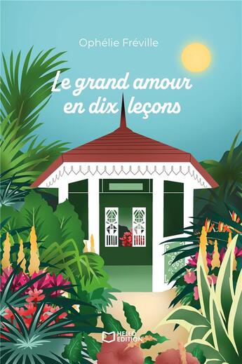 Couverture du livre « Le grand amour en dix leçons » de Ophelie Freville aux éditions Hello Editions