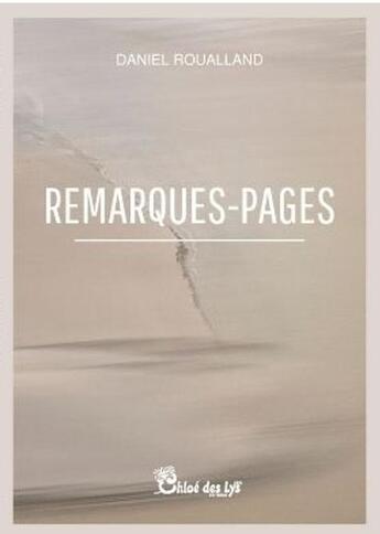 Couverture du livre « Remarques-pages » de Daniel Roualland aux éditions Chloe Des Lys