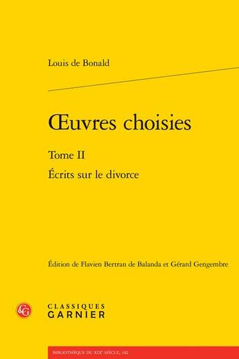 Couverture du livre « Oeuvres choisies t.2 : écrits sur le divorce » de Louis De Bonald aux éditions Classiques Garnier