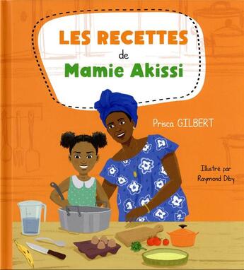 Couverture du livre « Les recettes de goûters ivoiriens de mamie Akissi » de Gilbert Prisca aux éditions Nimba Editions