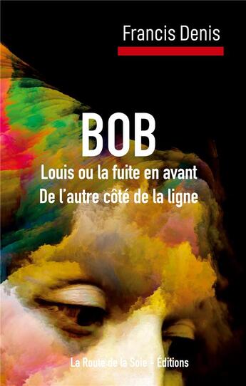 Couverture du livre « BOB » de Francis Denis aux éditions La Route De La Soie