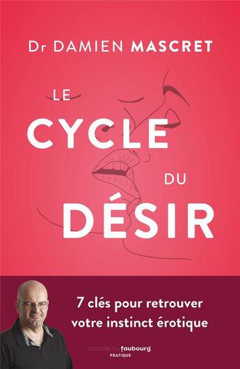 Couverture du livre « Le cycle du désir : 7 clés pour retrouver son instinct érotique » de Damien Mascret aux éditions Faubourg