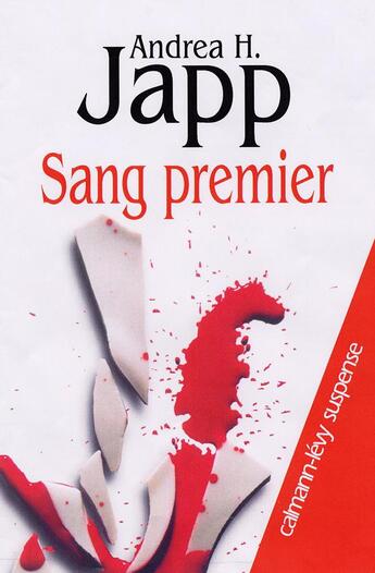 Couverture du livre « Sang premier » de Andrea H. Japp aux éditions Calmann-levy