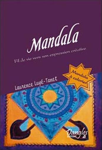 Couverture du livre « Mandala ; fil de vie vers son expression créatrice » de Laurence Luye-Tanet aux éditions Dangles