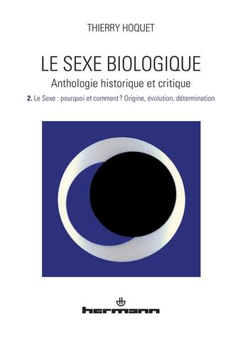 Couverture du livre « Le sexe biologique ; anthologie historique et critique v.2 » de Thierry Hoquet aux éditions Hermann