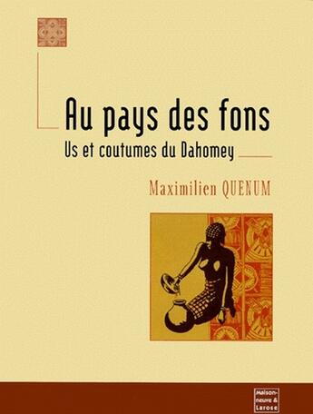 Couverture du livre « Au pays des fons ; us et coutumes du Dahomey » de Quenum M aux éditions Maisonneuve Larose