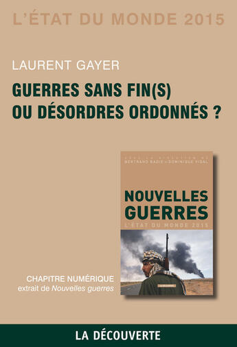 Couverture du livre « L'état du monde 2015 ; guerres sans fin(s) ou désordres ordonnés ? » de Laurent Gayer aux éditions La Decouverte