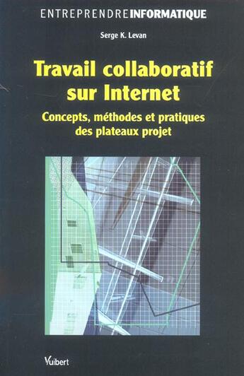 Couverture du livre « Travail collaboratif sur internet - concept, methodes et pratiques des plateaux projet » de Serge K. Levan aux éditions Vuibert