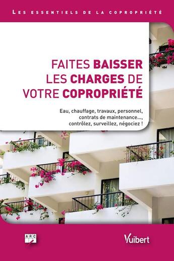 Couverture du livre « Faites baisser les charges de votre copropriété » de Arc aux éditions Vuibert