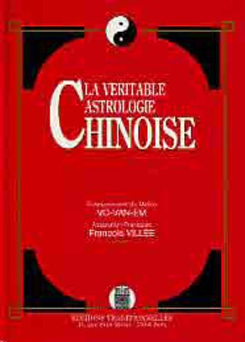 Couverture du livre « Veritable Astrologie Chinoise (La) » de Vo Van Em & Villee F aux éditions Traditionnelles
