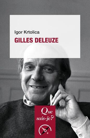 Couverture du livre « Gilles Deleuze » de Igor Krtolica aux éditions Que Sais-je ?