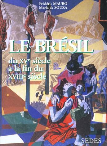Couverture du livre « Le Bresil Du Xve A La Fin Du Xviiie (Ne) » de Mauro et De Souza aux éditions Cdu Sedes