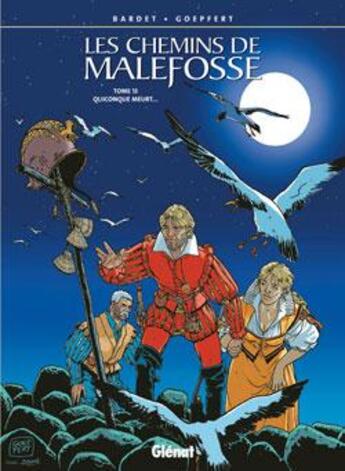 Couverture du livre « Les chemins de Malefosse Tome 13 : quiconque meurt... » de Daniel Bardet et Brice Goepfert aux éditions Glenat