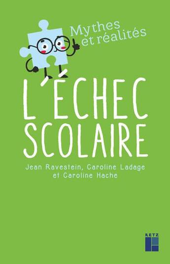 Couverture du livre « L'échec scolaire » de Caroline Ladage et Caroline Hache et Jean Ravenstein aux éditions Retz