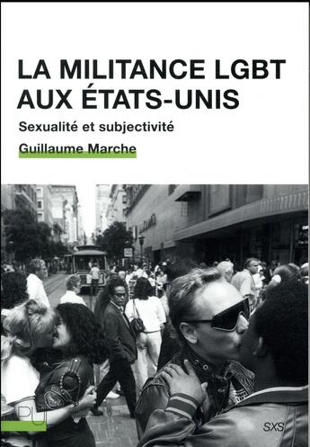 Couverture du livre « La militance LGBT aux Etats-Unis ; sexualité et subjectivité » de Guillaume Marche aux éditions Pu De Lyon