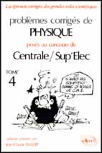 Couverture du livre « Physique centrale/supelec 1990-1994 - tome 4 » de Hulot Jean-Claude aux éditions Ellipses