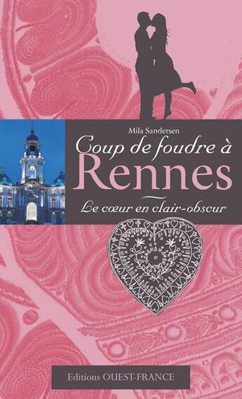 Couverture du livre « Coup de foudre à Rennes ; le coeur en clair-obscur » de Mila Sandersen aux éditions Ouest France