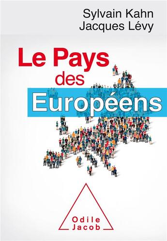 Couverture du livre « Le pays des Européens » de Jacques Levy et Sylvain Kahn aux éditions Odile Jacob
