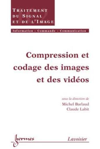 Couverture du livre « Compression et codage des images et des videos traite ic2 » de Barlaud aux éditions Hermes Science Publications