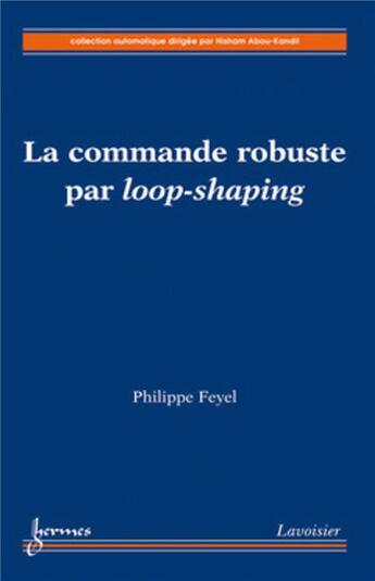 Couverture du livre « La commande robuste par loop-shaping » de Abou-Kandil/Feyel aux éditions Hermes Science Publications