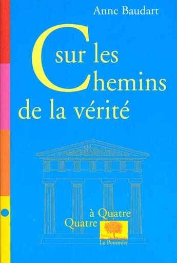 Couverture du livre « Sur les chemins de la verite » de Anne Baudart aux éditions Le Pommier