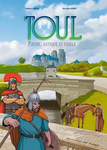 Couverture du livre « Toul ; pieuse, antique et fidèle » de Nicolas Kempf et Fabrice Weiss aux éditions Signe