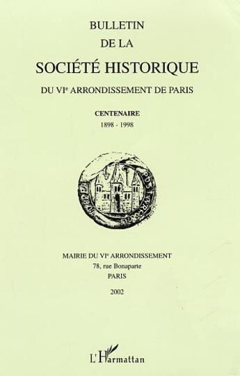 Couverture du livre « Bulletin de la société historique du VIe arrondissement de Paris : Centenaire 1898-1998 Mairie du VIe arrondissement - Mairie du VIe arrondissement » de  aux éditions L'harmattan