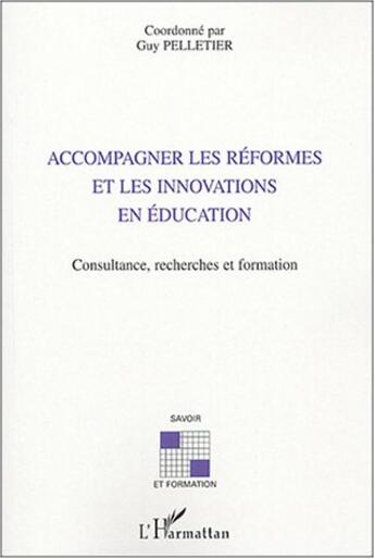 Couverture du livre « Accompagner les réformes et les innovations en éducation : Consultance, recherches et formation » de  aux éditions L'harmattan