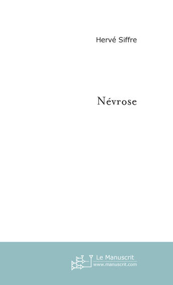 Couverture du livre « Nevrose » de Siffre Herve aux éditions Le Manuscrit